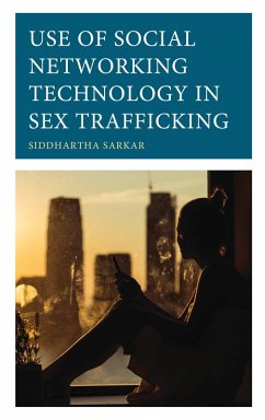 Use of Social Networking Technology in Sex Trafficking (eBook, PDF) - Sarkar, Siddhartha
