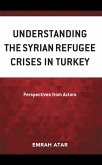 Understanding the Syrian Refugee Crises in Turkey (eBook, PDF)