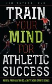 Train Your Mind for Athletic Success (eBook, PDF)