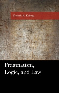 Pragmatism, Logic, and Law (eBook, PDF) - Kellogg, Frederic