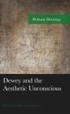 Dewey and the Aesthetic Unconscious (eBook, PDF) Dewey and the Aesthetic Unconscious (eBook, PDF)