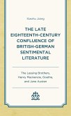 The Late Eighteenth-Century Confluence of British-German Sentimental Literature (eBook, PDF) The Late Eighteenth-Century Confluence of British-German Sentimental Literature (eBook, PDF)