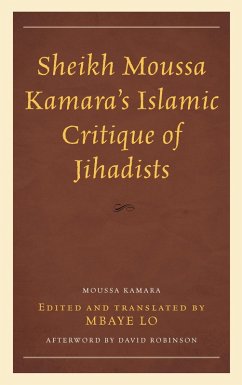 Sheikh Moussa Kamara's Islamic Critique of Jihadists (eBook, PDF) - Kamara, Moussa Sheikh Moussa Kamara's Islamic Critique of Jihadists (eBook, PDF) - Kamara, Moussa