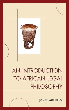 An Introduction to African Legal Philosophy (eBook, PDF) - Murungi, John An Introduction to African Legal Philosophy (eBook, PDF) - Murungi, John