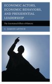 Economic Actors, Economic Behaviors, and Presidential Leadership (eBook, PDF) Economic Actors, Economic Behaviors, and Presidential Leadership (eBook, PDF)