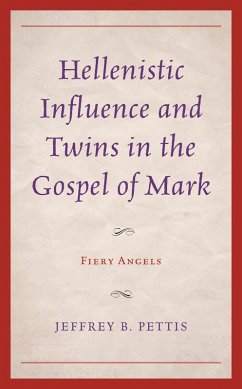 Hellenistic Influence and Twins in the Gospel of Mark (eBook, PDF) - Pettis, Jeffrey B.