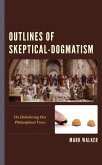 Outlines of Skeptical-Dogmatism (eBook, PDF)