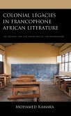 Colonial Legacies in Francophone African Literature (eBook, PDF) Colonial Legacies in Francophone African Literature (eBook, PDF)