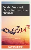 Gender, Genre, and Race in Post-Neo-Slave Narratives (eBook, PDF)