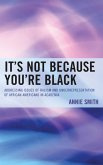 It's Not Because You're Black (eBook, PDF)