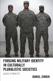 Forging Military Identity in Culturally Pluralistic Societies (eBook, PDF) Forging Military Identity in Culturally Pluralistic Societies (eBook, PDF)