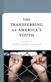 The Transferring of America's Youth (eBook, PDF) The Transferring of America's Youth (eBook, PDF)