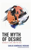 The Myth of Desire (eBook, PDF) The Myth of Desire (eBook, PDF)