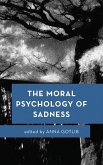The Moral Psychology of Sadness (eBook, PDF) The Moral Psychology of Sadness (eBook, PDF)