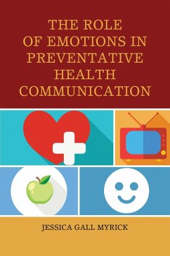 The Role of Emotions in Preventative Health Communication (eBook, PDF) - Myrick, Jessica Gall