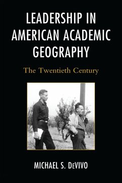 Leadership in American Academic Geography (eBook, PDF) - Devivo, Michael S.