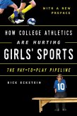 How College Athletics Are Hurting Girls' Sports (eBook, PDF)