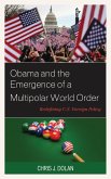 Obama and the Emergence of a Multipolar World Order (eBook, PDF) Obama and the Emergence of a Multipolar World Order (eBook, PDF)