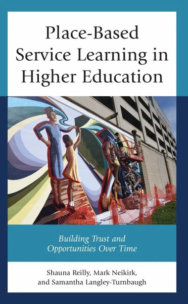 Place-Based Service Learning in Higher Education (eBook, PDF) Place-Based Service Learning in Higher Education (eBook, PDF)
