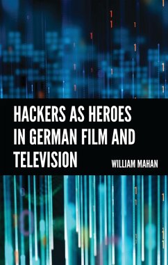 Cover Hackers as Heroes in German Film and Television (eBook, PDF)