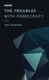 The Troubles with Democracy (eBook, PDF) The Troubles with Democracy (eBook, PDF)