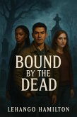 Bound by the Dead (eBook, ePUB) Bound by the Dead (eBook, ePUB)