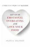 Let Go of Emotional Overeating and Love Your Food (eBook, PDF)