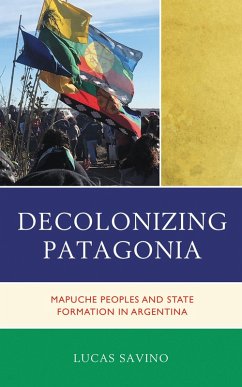Decolonizing Patagonia (eBook, PDF) - Savino, Lucas