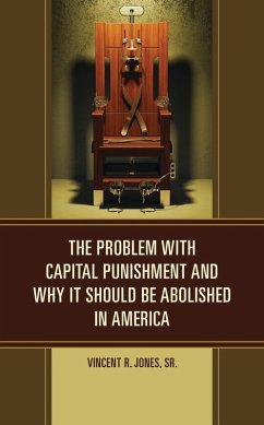 The Problem with Capital Punishment and Why It Should Be Abolished in America (eBook, PDF) - Jones Sr., Vincent R.