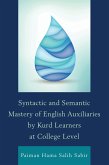 Syntactic and Semantic Mastery of English Auxiliaries by Kurd Learners at College Level (eBook, PDF) Syntactic and Semantic Mastery of English Auxiliaries by Kurd Learners at College Level (eBook, PDF)