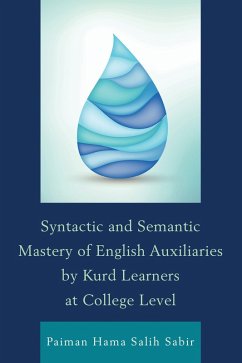 Cover Syntactic and Semantic Mastery of English Auxiliaries by Kurd Learners at College Level (eBook, PDF)