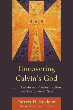 Uncovering Calvin's God (eBook, PDF) - Buckner, Forrest H.