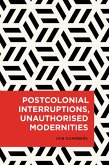 Postcolonial Interruptions, Unauthorised Modernities (eBook, PDF)