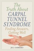 The Truth About Carpal Tunnel Syndrome (eBook, PDF) The Truth About Carpal Tunnel Syndrome (eBook, PDF)