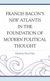 Francis Bacon's New Atlantis in the Foundation of Modern Political Thought (eBook, PDF)