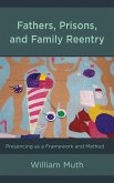 Fathers, Prisons, and Family Reentry (eBook, PDF)