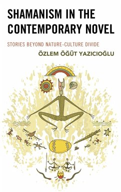 Shamanism in the Contemporary Novel (eBook, PDF) - Yazicioglu, Özlem Ögüt