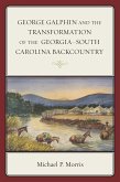 George Galphin and the Transformation of the Georgia-South Carolina Backcountry (eBook, PDF) George Galphin and the Transformation of the Georgia-South Carolina Backcountry (eBook, PDF)