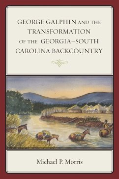 Cover George Galphin and the Transformation of the Georgia-South Carolina Backcountry (eBook, PDF)