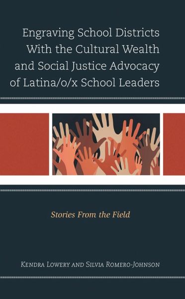 Engraving School Districts With the Cultural Wealth and Social Justice Advocacy of Latina/o/x School Leaders (eBook, PDF)