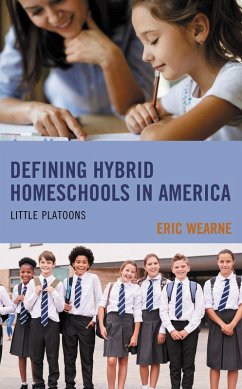 Defining Hybrid Homeschools in America (eBook, PDF) - Wearne, Eric Defining Hybrid Homeschools in America (eBook, PDF) - Wearne, Eric
