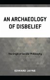 An Archaeology of Disbelief (eBook, PDF)
