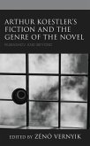 Arthur Koestler's Fiction and the Genre of the Novel (eBook, PDF) Arthur Koestler's Fiction and the Genre of the Novel (eBook, PDF)