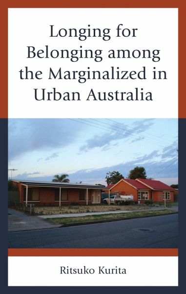 Longing for Belonging among the Marginalized in Urban Australia (eBook, PDF) Longing for Belonging among the Marginalized in Urban Australia (eBook, PDF)