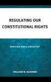 Regulating Our Constitutional Rights (eBook, PDF)