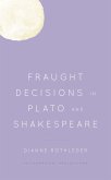 Fraught Decisions in Plato and Shakespeare (eBook, PDF)