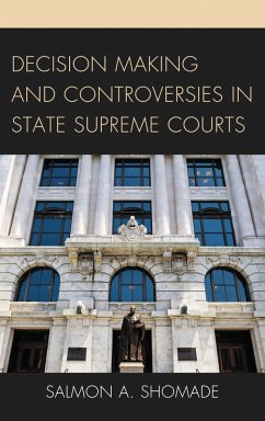 Decision Making and Controversies in State Supreme Courts (eBook, PDF) - Shomade, Salmon A.