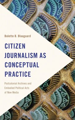 Citizen Journalism as Conceptual Practice (eBook, PDF) - Bolette B. Blaagaard