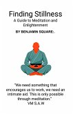 Finding Stillness: A Guide to Meditation and Enlightenment (eBook, ePUB) Finding Stillness: A Guide to Meditation and Enlightenment (eBook, ePUB)