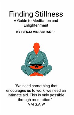 Finding Stillness: A Guide to Meditation and Enlightenment (eBook, ePUB) - Square, Benjamin